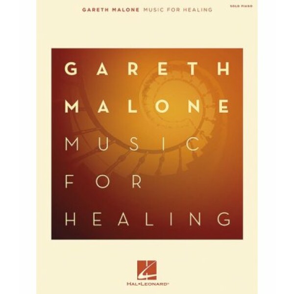 GARETH MALONE MUSIC FOR HEALING
