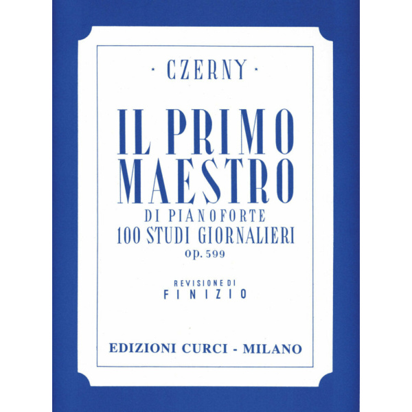 CZERNY - IL PRIMO MAESTRO DI PIANOFORTE 100 STUDI GIORNALIERI OP.599