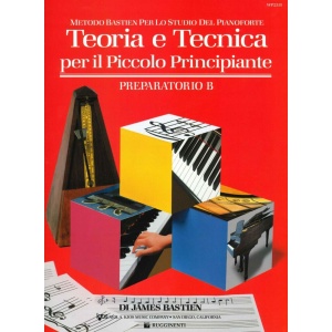 BASTIEN - TEORIA E TECNICA PER IL PICCOLO PRINCIPIANTE - PREPARATORIO B
