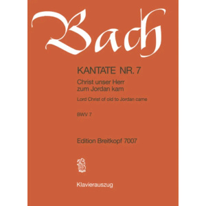BACH - Kantate BWV 007 Lord Christ of old to Jordan came