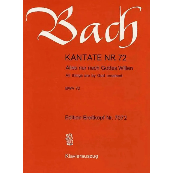 BACH - Kantate BWV 072 All things are by God ordained