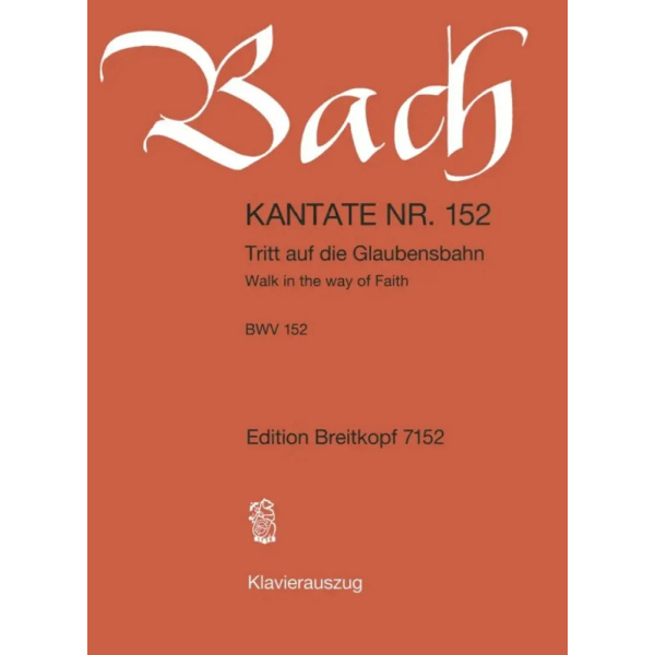 BACH - Kantate BWV 152 Tritt auf die Glaubensbahn