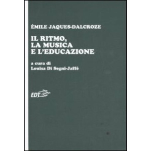 JAQUES-DALCROZE - IL RITMO - LAMUSICA E L'EDUCAZIONE