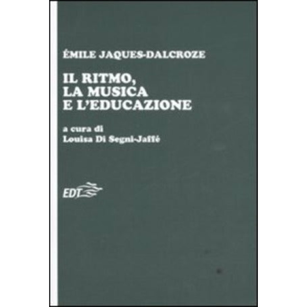 JAQUES-DALCROZE - IL RITMO - LAMUSICA E L'EDUCAZIONE