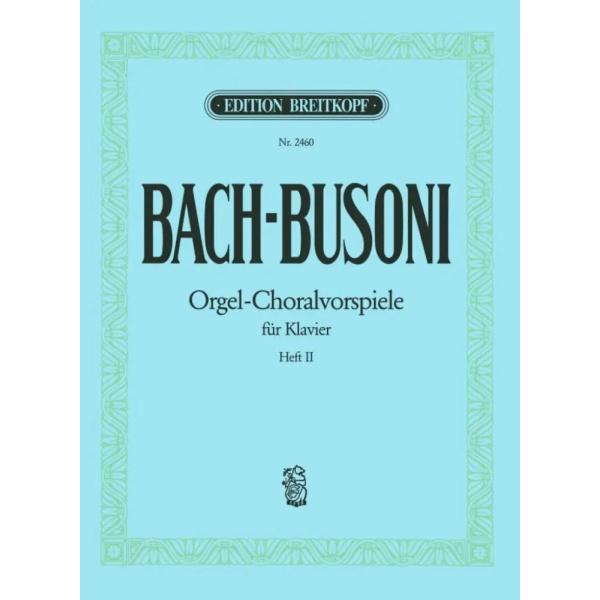 BACH -BUSONI - Orgel-choralvorspiele 2