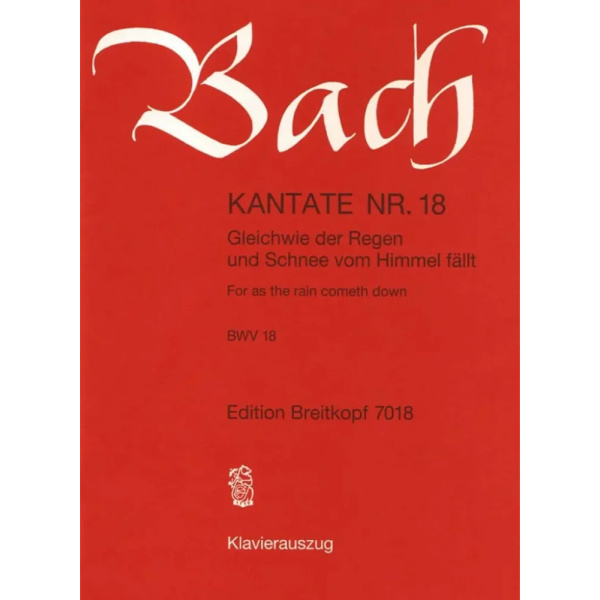 BACH - Kantate BWV 018 - Gleich wie der Regen und Schnee vom Himmel fallt