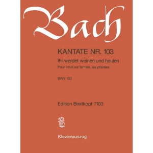 BACH - Kantate BWV 103 Ihr werdet weinen und heulen