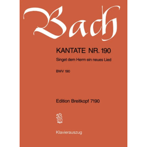 BACH - Kantate BWV 190 - Singet Dem Herrn einn neues Lied