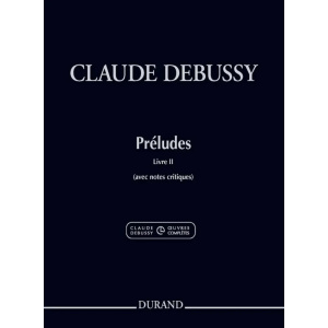 DEBUSSY - Préludes - Livre II (avec notes critiques)