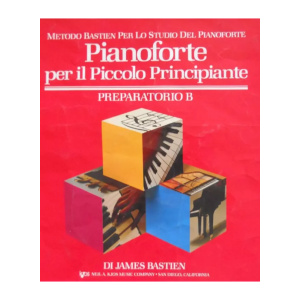 BASTIEN - PIANOFORTE Pianoforte per Il Piccolo Principiante - PREPARATORIO B