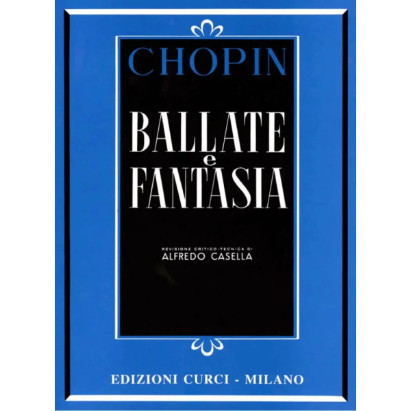 CHOPIN - Ballate E Fantasia (Casella)