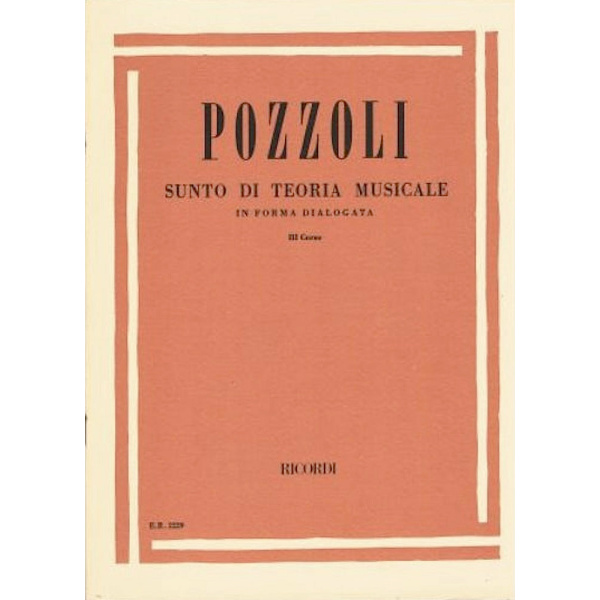 POZZOLI - SUNTO DI TEORIA MUSICALE IN FORMA DIALOGATA III CORSO