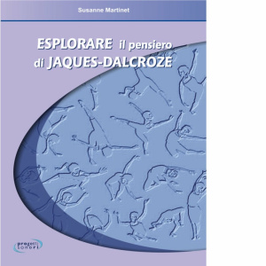 MARTINET - ESPLORARE IL PENSIERO DI JAQUES-DALCROZE