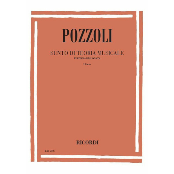 POZZOLI - SUNTO DI TEORIA MUSICALE IN FORMA DIALOGATA I CORSO