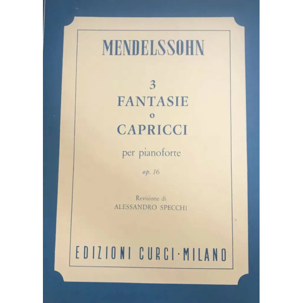 MENDELSSOHN - 3 Fantasie o Capricci Op. 16