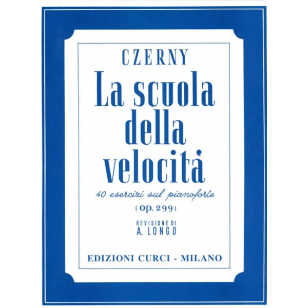 CZERNY – LA SCUOLA DELLA VELOCITÀ - OP. 299