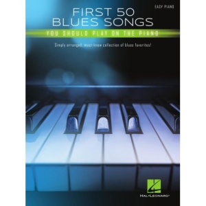 AAVV FIRST 50 BLUES SONG YOU SHOULD PLAY ON PIANO