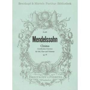 MENDELSSOHN - Christ [Op. 97] MWV A 26
