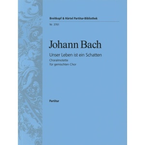 BACH - “Unser Leben ist ein Schatten”