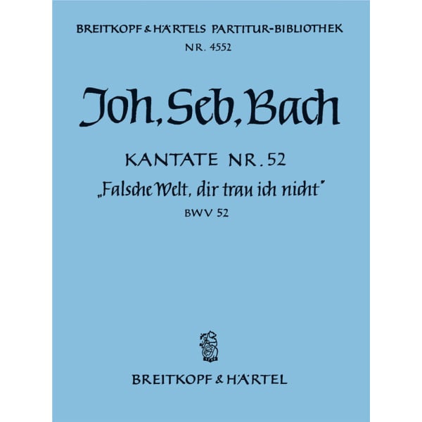 BACH - Cantata BWV 52 “Falsche Welt