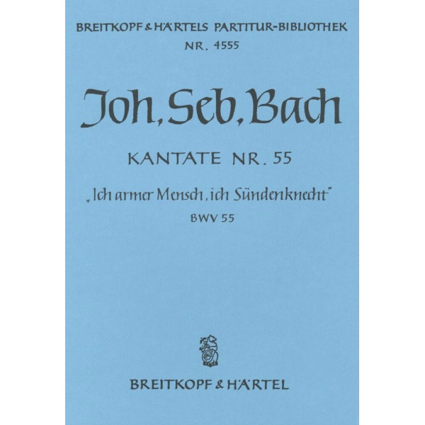 BACH - Cantata BWV 55 “Poor wretched man