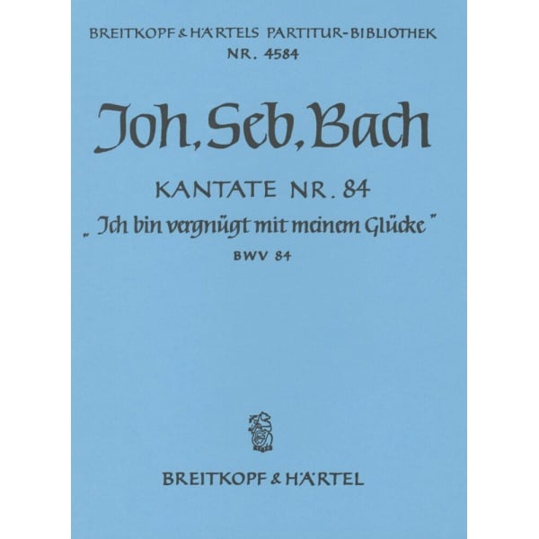 BACH - Cantata BWV 84 “Ich bin vergnuegt mit meinem Gluecke”