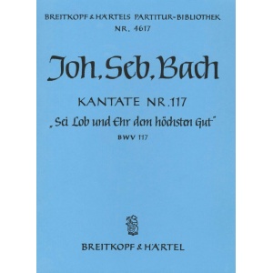 BACH - Cantata BWV 117 “Oh praise and honour God our King”