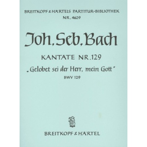 BACH - Cantata BWV 129 “Gelobet sei der Herr