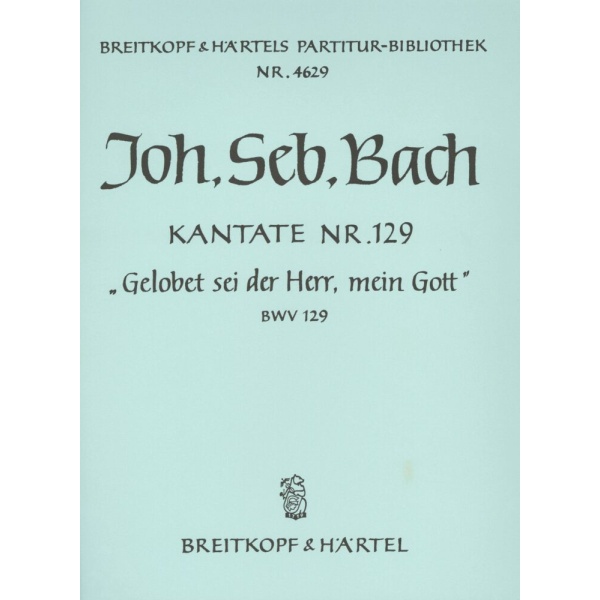 BACH - Cantata BWV 129 “Gelobet sei der Herr