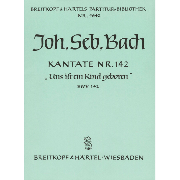 BACH - Cantata BWV 142 “Uns ist ein Kind geboren”