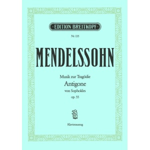 MENDELSSOHN - Antigone Op. 55 MWV M 12