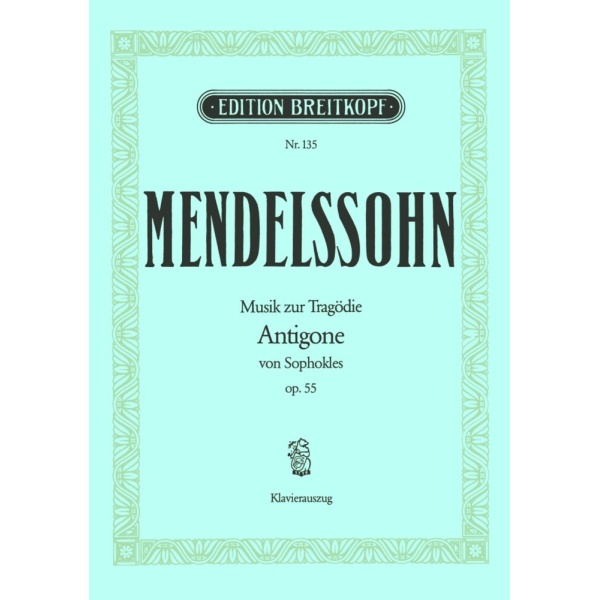 MENDELSSOHN - Antigone Op. 55 MWV M 12