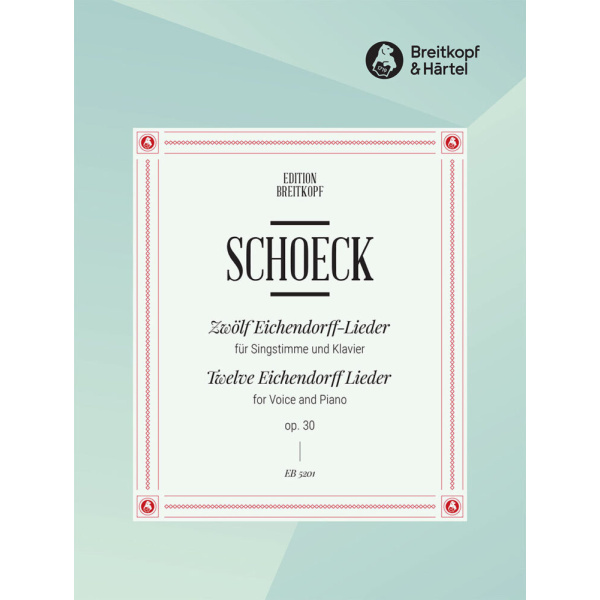 SCHOECK - 12 Eichendorff Lieder Op. 30
