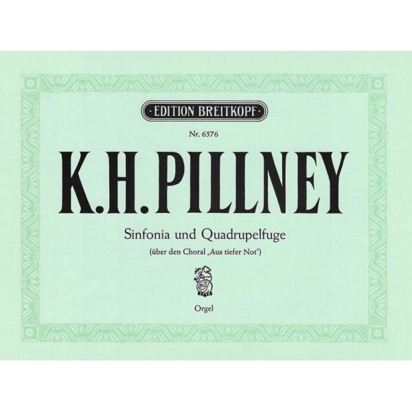 PILLNEY - Sinfonia and Quadruple Fuge on the Chorale “Aus tiefer Not”
