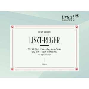 LISZT / REGER - Der Heilige Franziskus von Paula auf den Wogen schreitend