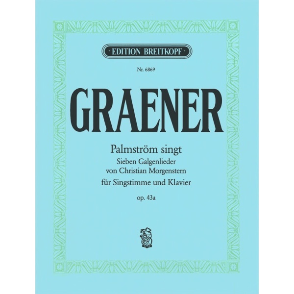 GRAENER - Galgenlieder op. 43