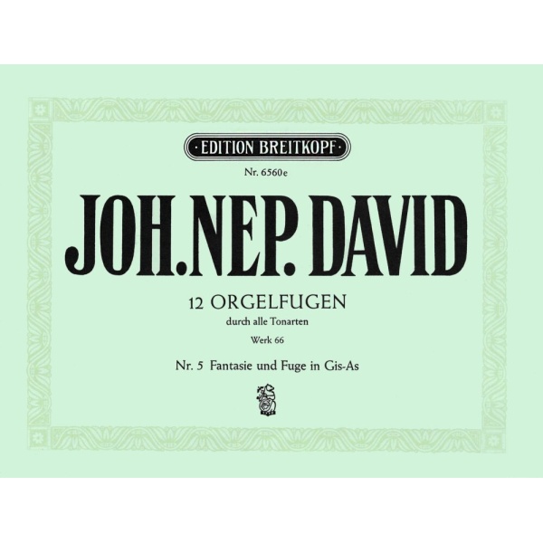 DAVID - 12 Organ Fugues through all the Keys Werk 66