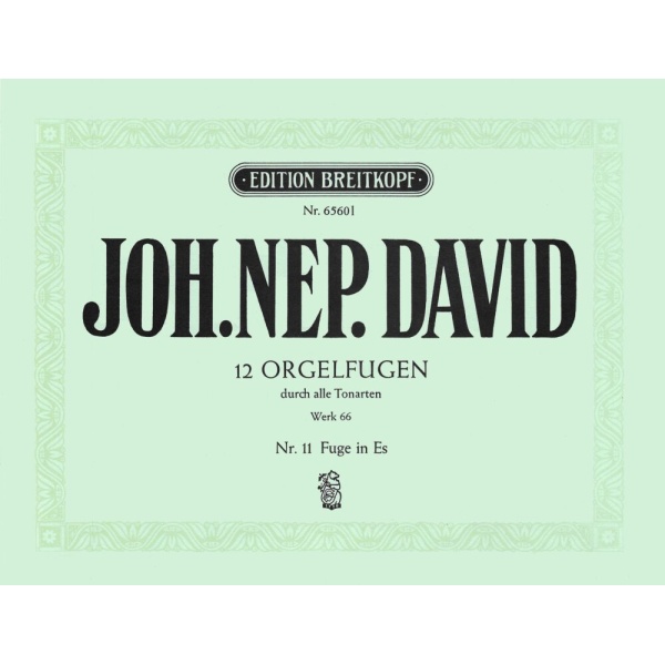 DAVID - 12 Organ Fugues through all the Keys Werk 66