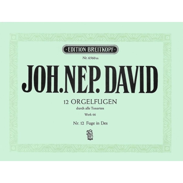 DAVID - 12 Organ Fugues through all the Keys Werk 66