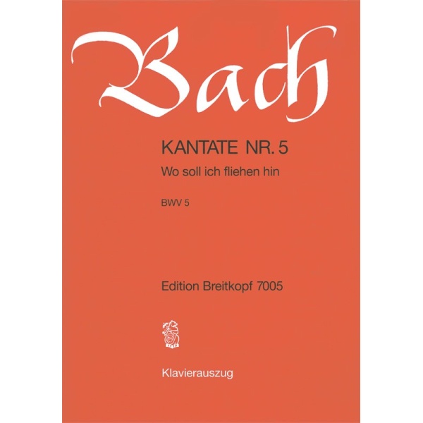 BACH - Cantata BWV 5 “Wo soll ich fliehen hin”