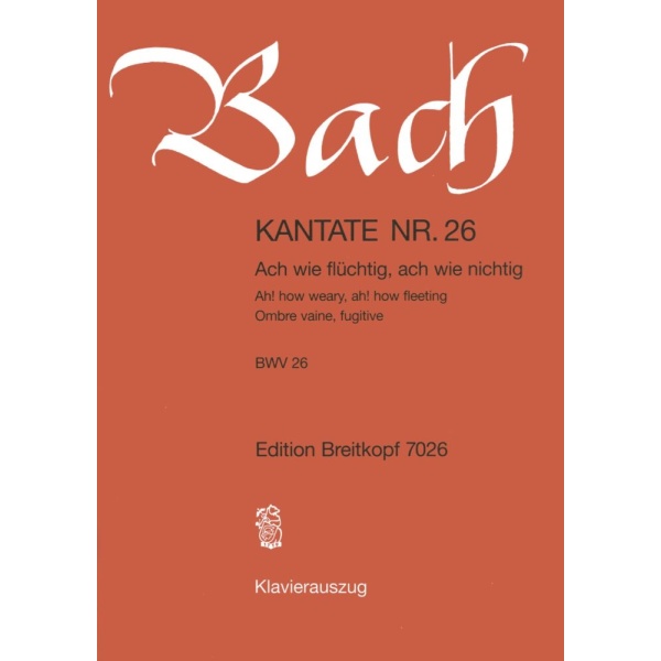 BACH - Cantata BWV 26 “Ah! how weary