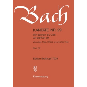 BACH - Cantata BWV 29 “We praise Thee