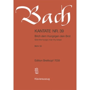 BACH - Cantata BWV 39 “Give the hungry man thy bread”