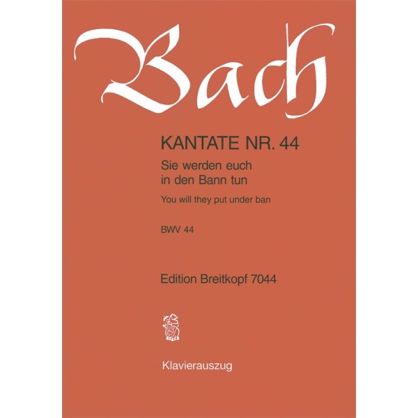 BACH - Cantata BWV 44 “You will they put under ban”