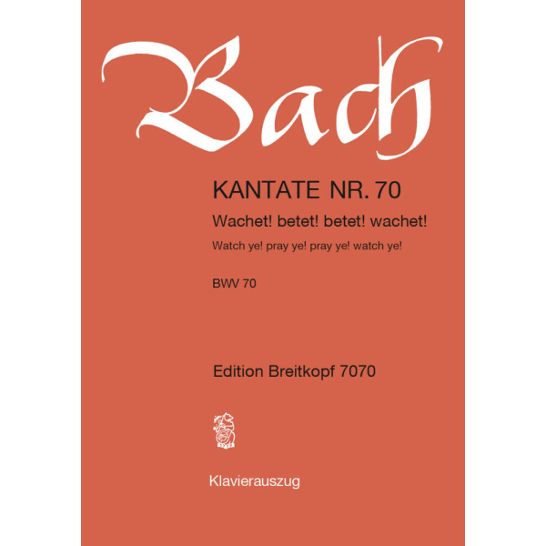 BACH - Cantata BWV 70 “Watch ye! pray ye! pray ye! watch ye!”
