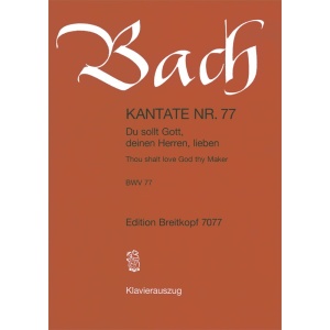 BACH - Cantata BWV 77 “Thou shalt love God thy Maker”