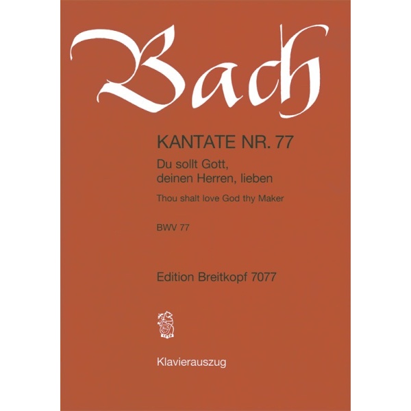 BACH - Cantata BWV 77 “Thou shalt love God thy Maker”