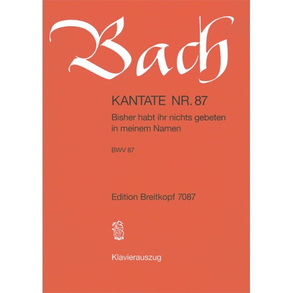 BACH - Cantata BWV 87 “Bisher habt ihr nichts gebeten”