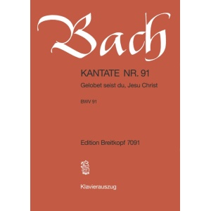 BACH - Cantata BWV 91 “Gelobet seist du