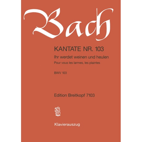 BACH - Cantata BWV 103 “Ihr werdet weinen und heulen”